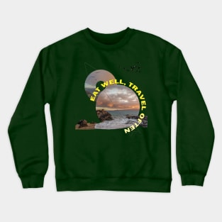 Eat Well, Travel Often. Crewneck Sweatshirt